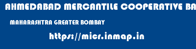 AHMEDABAD MERCANTILE COOPERATIVE BANK  MAHARASHTRA GREATER BOMBAY    micr code